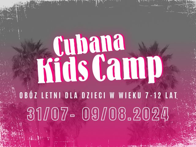 Cubana Kids Camp - Borek 2024