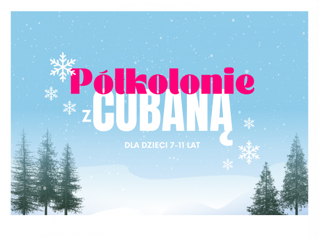 Półkolonie zimowe z Cubaną!